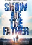 2021美國紀錄片《父親/Show Me The Father》讓我見到他.英語中字